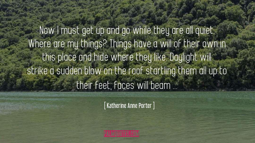 Get Up And Go quotes by Katherine Anne Porter
