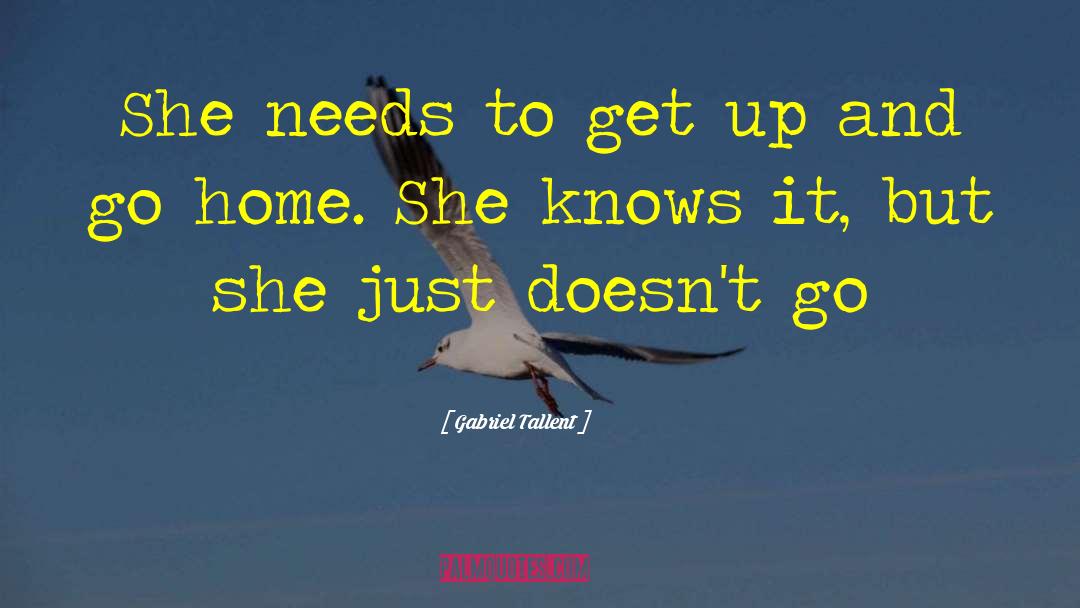 Get Up And Go quotes by Gabriel Tallent