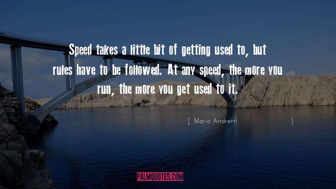 Get Used To It quotes by Mario Andretti