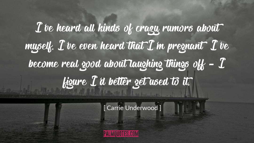 Get Used To It quotes by Carrie Underwood