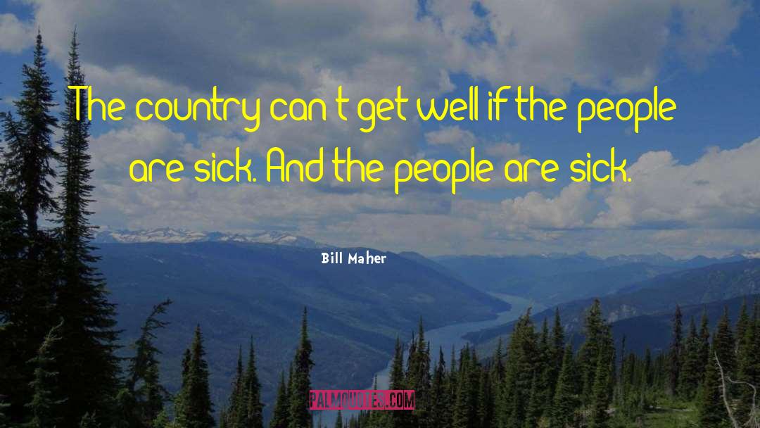 Get Well Soon quotes by Bill Maher