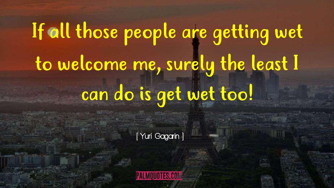 Get Wet quotes by Yuri Gagarin