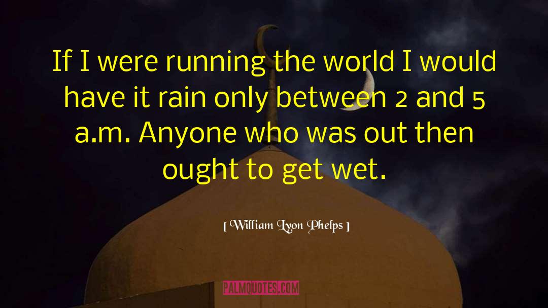 Get Wet quotes by William Lyon Phelps