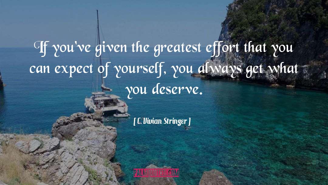 Get What You Deserve quotes by C. Vivian Stringer