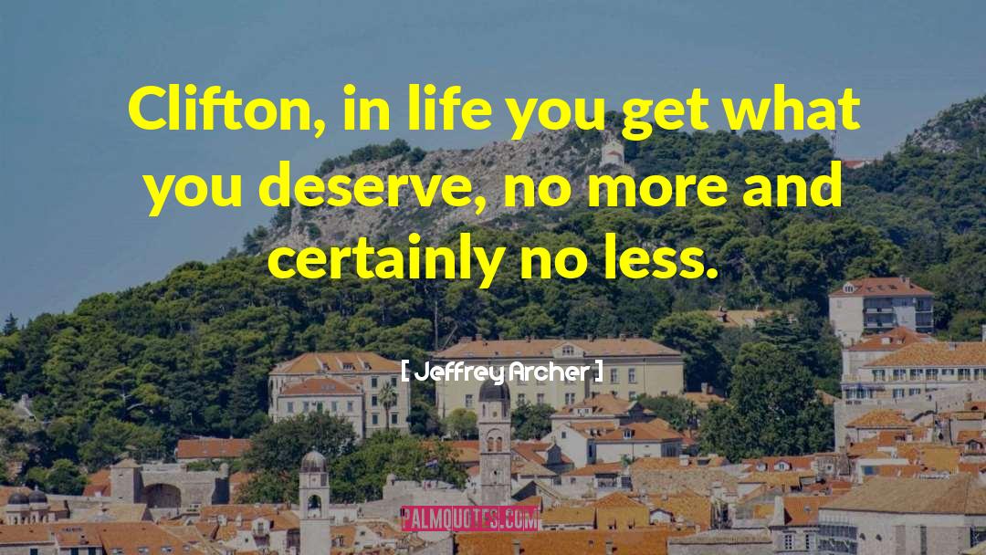 Get What You Deserve quotes by Jeffrey Archer