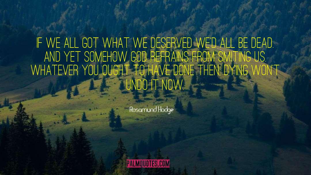 Get What You Deserve quotes by Rosamund Hodge