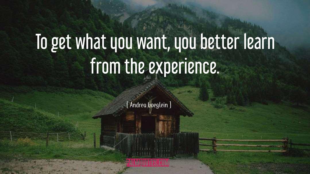 Get What You Want quotes by Andrea Goeglein