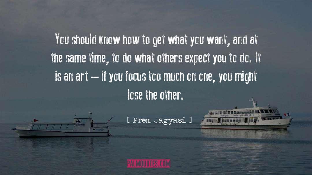 Get What You Want quotes by Prem Jagyasi