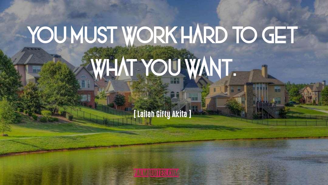 Get What You Want quotes by Lailah Gifty Akita