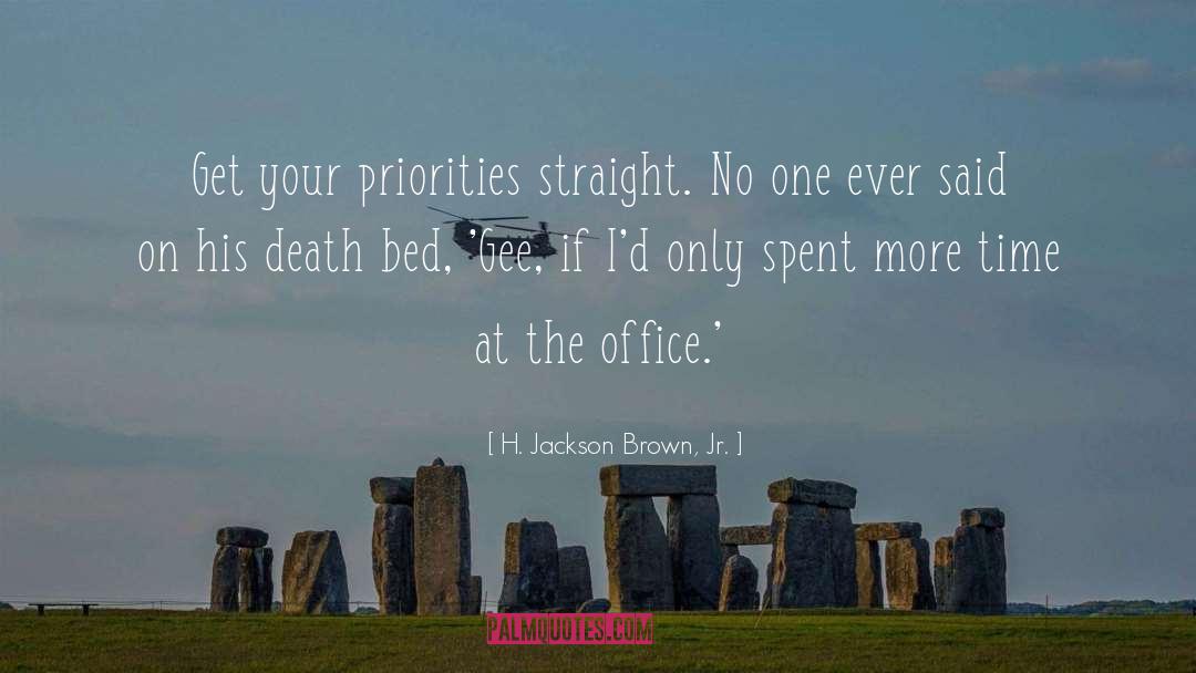 Get Your Priorities Right quotes by H. Jackson Brown, Jr.