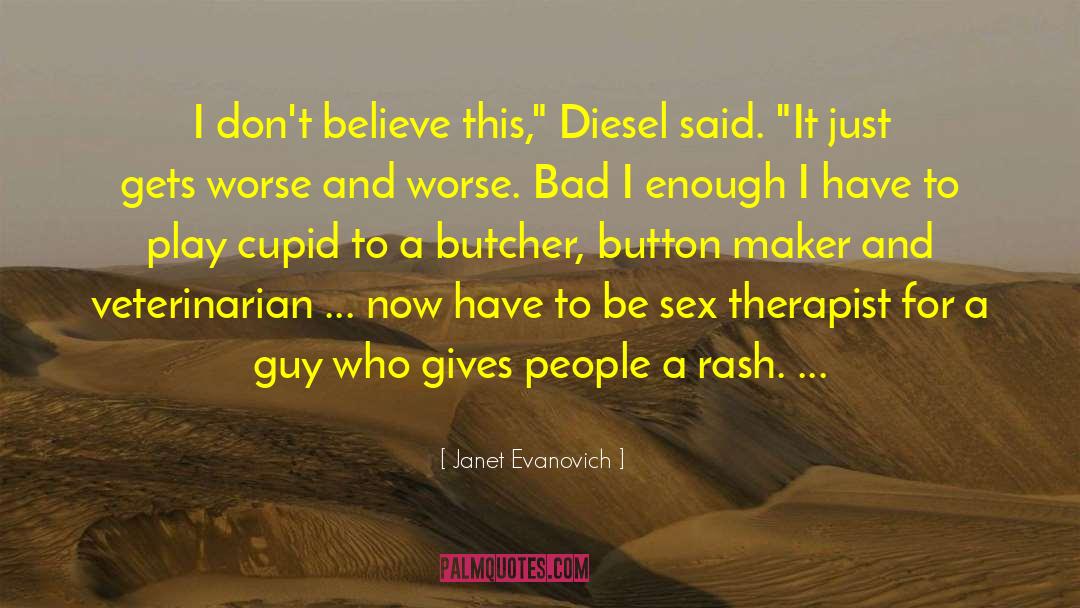 Gets Worse quotes by Janet Evanovich