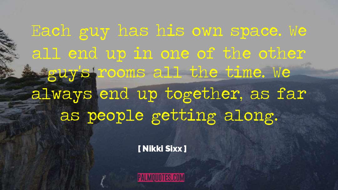 Getting Along quotes by Nikki Sixx