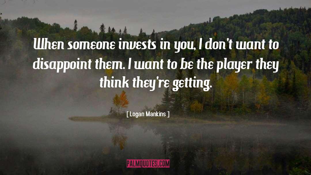 Getting Angry quotes by Logan Mankins