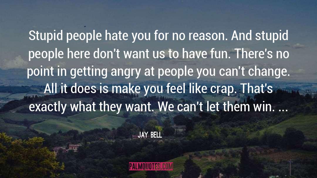 Getting Angry quotes by Jay Bell