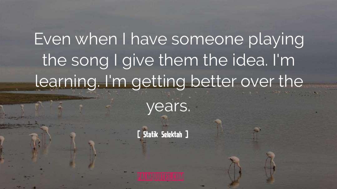 Getting Better quotes by Statik Selektah