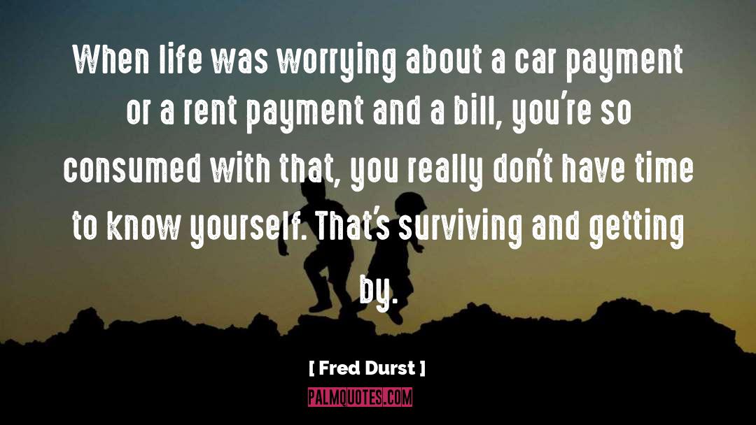 Getting By quotes by Fred Durst