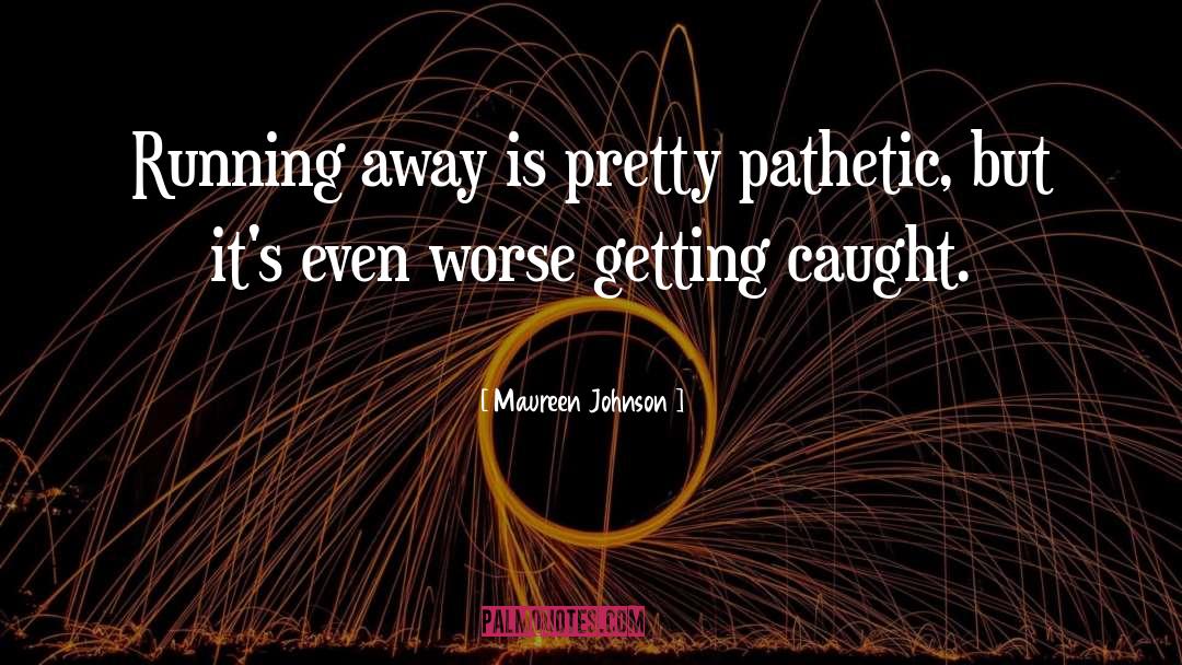 Getting Caught quotes by Maureen Johnson