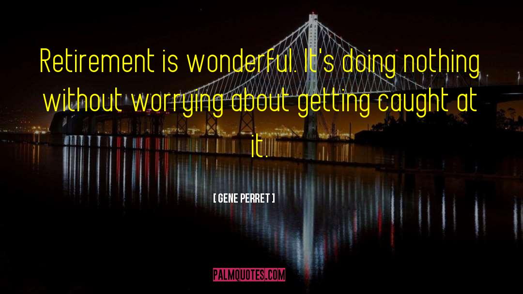 Getting Caught quotes by Gene Perret