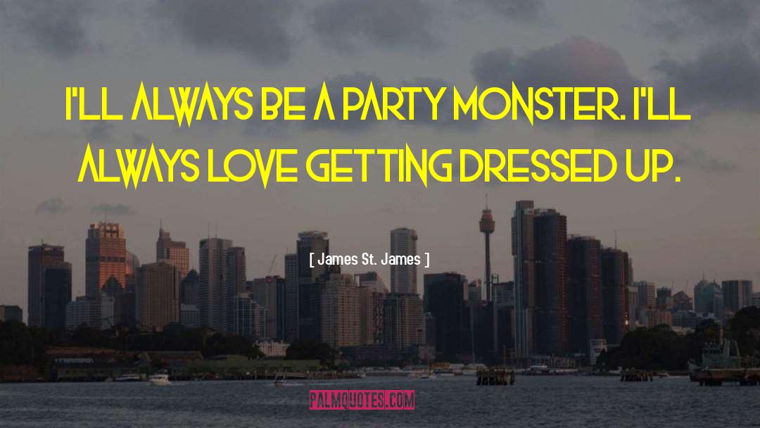 Getting Dressed Up quotes by James St. James
