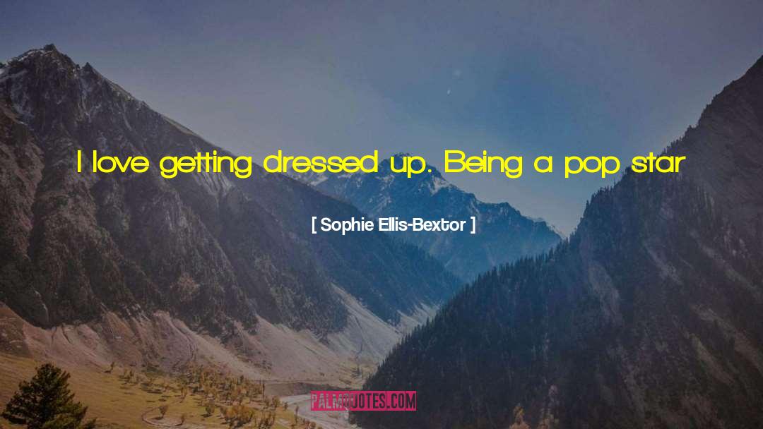 Getting Dressed Up quotes by Sophie Ellis-Bextor