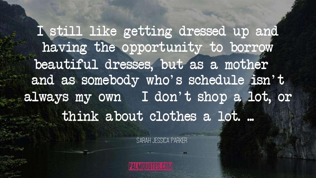 Getting Dressed Up quotes by Sarah Jessica Parker