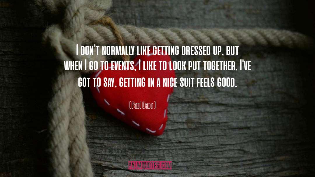 Getting Dressed Up quotes by Paul Dano