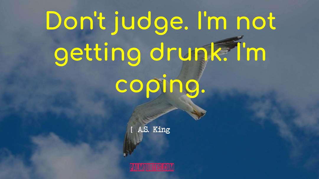 Getting Drunk quotes by A.S. King