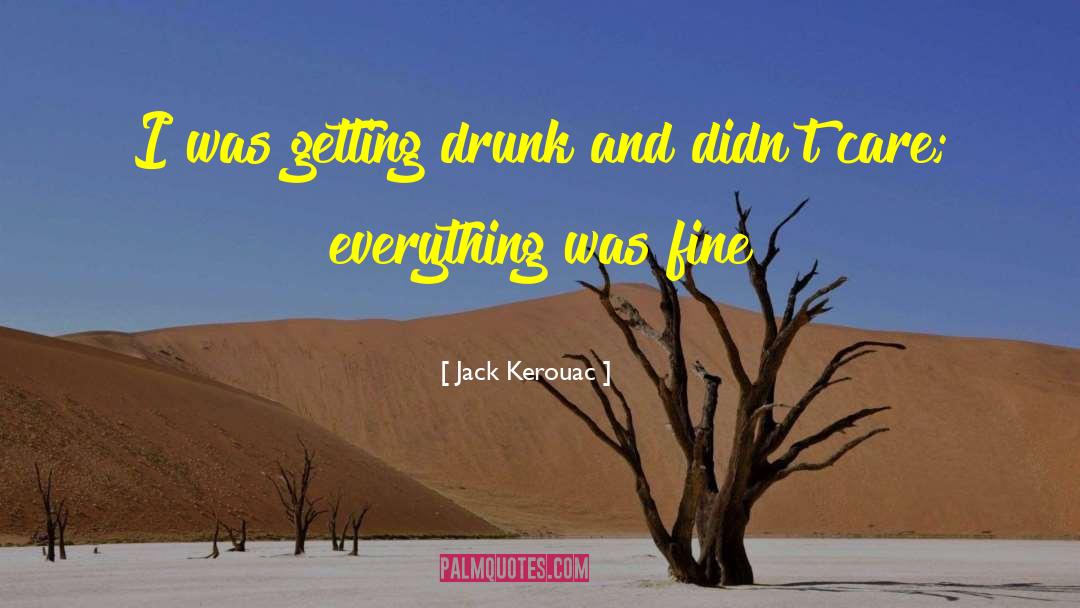 Getting Drunk quotes by Jack Kerouac