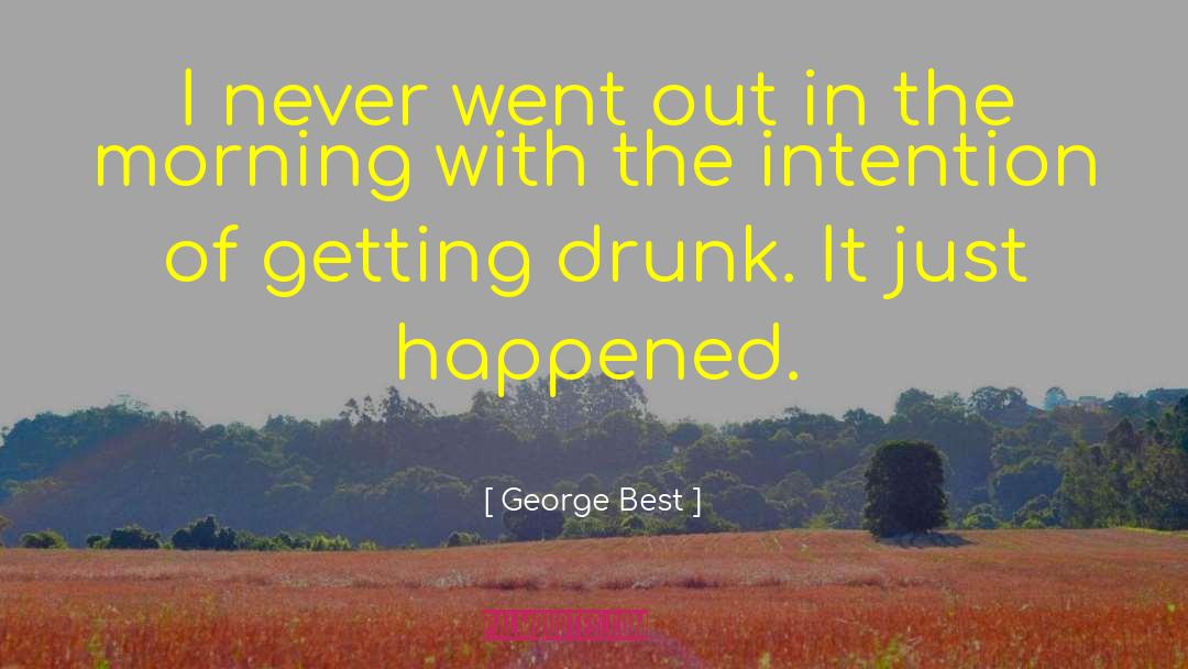 Getting Drunk quotes by George Best