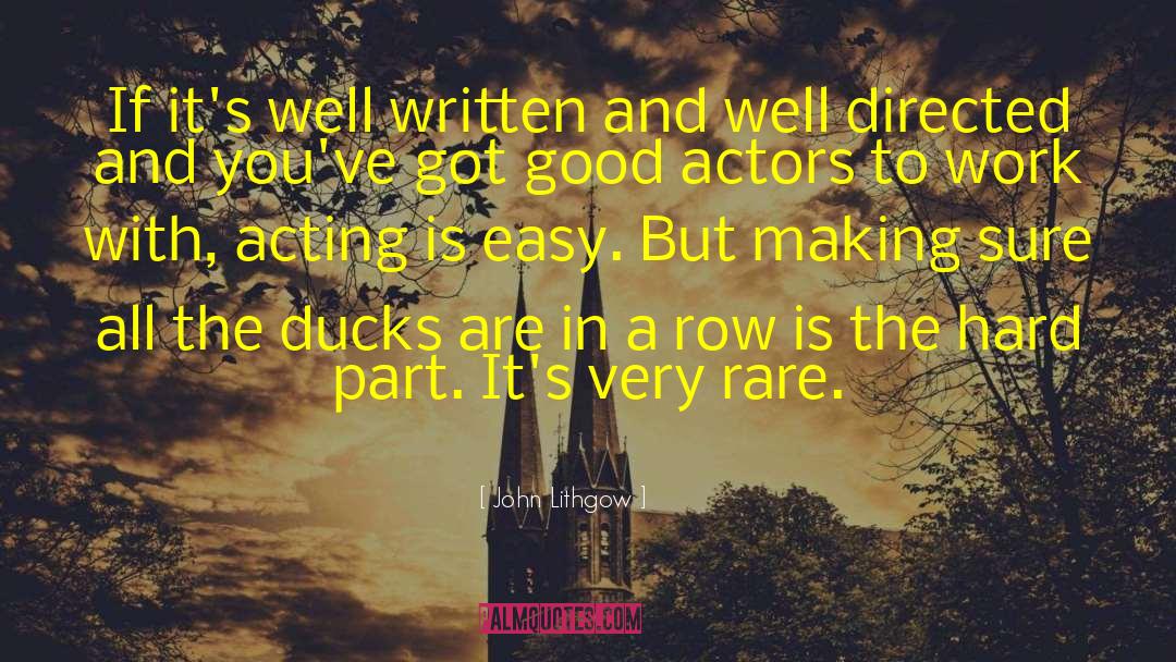 Getting Ducks In A Row quotes by John Lithgow