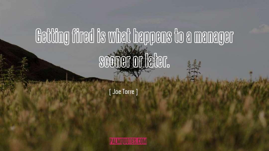 Getting Fired quotes by Joe Torre