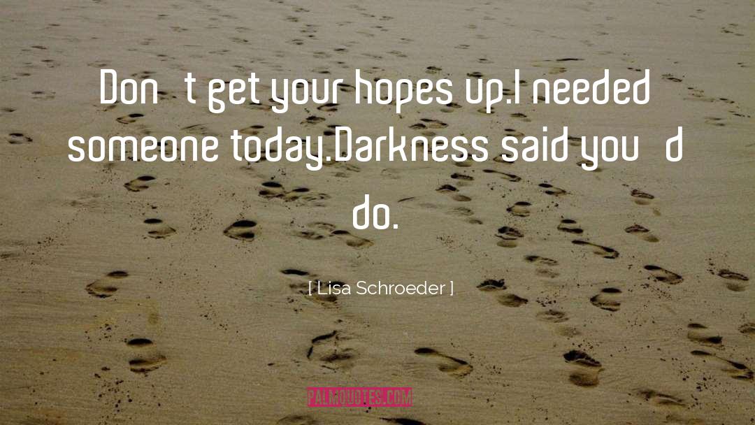 Getting Hopes Up quotes by Lisa Schroeder
