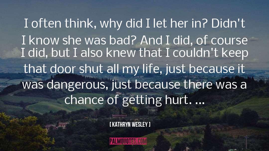 Getting Hurt quotes by Kathryn Wesley