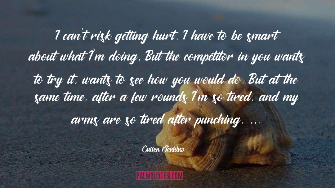 Getting Hurt quotes by Cullen Jenkins