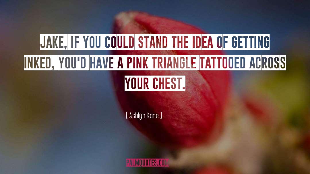 Getting Inked quotes by Ashlyn Kane