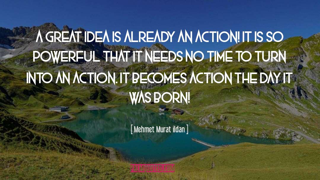 Getting Into Action quotes by Mehmet Murat Ildan