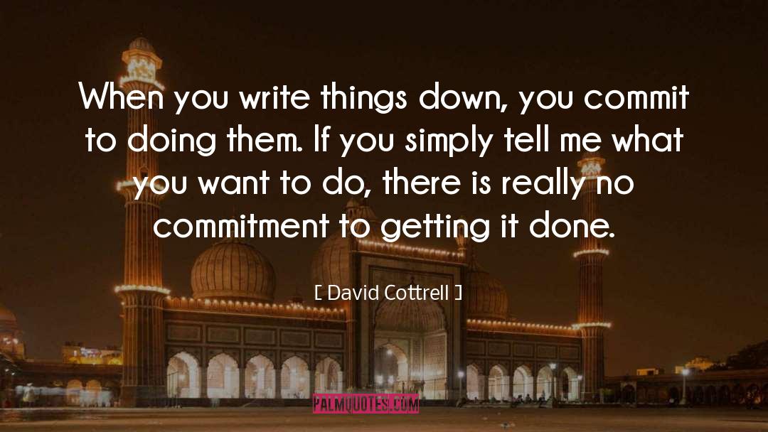 Getting It Done quotes by David Cottrell