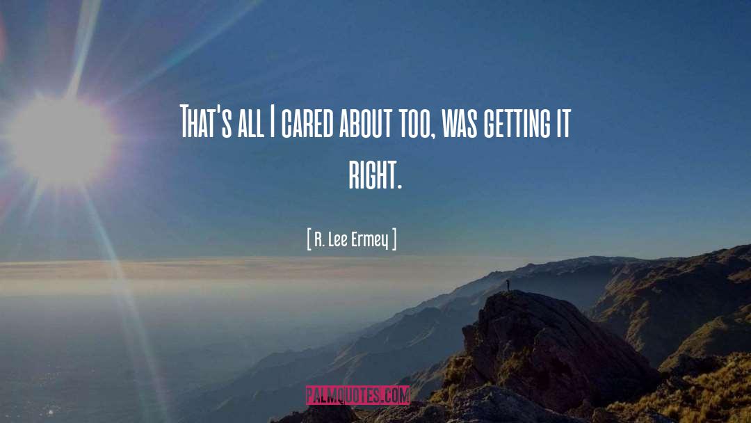 Getting It Right quotes by R. Lee Ermey