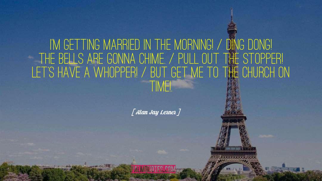 Getting Married quotes by Alan Jay Lerner