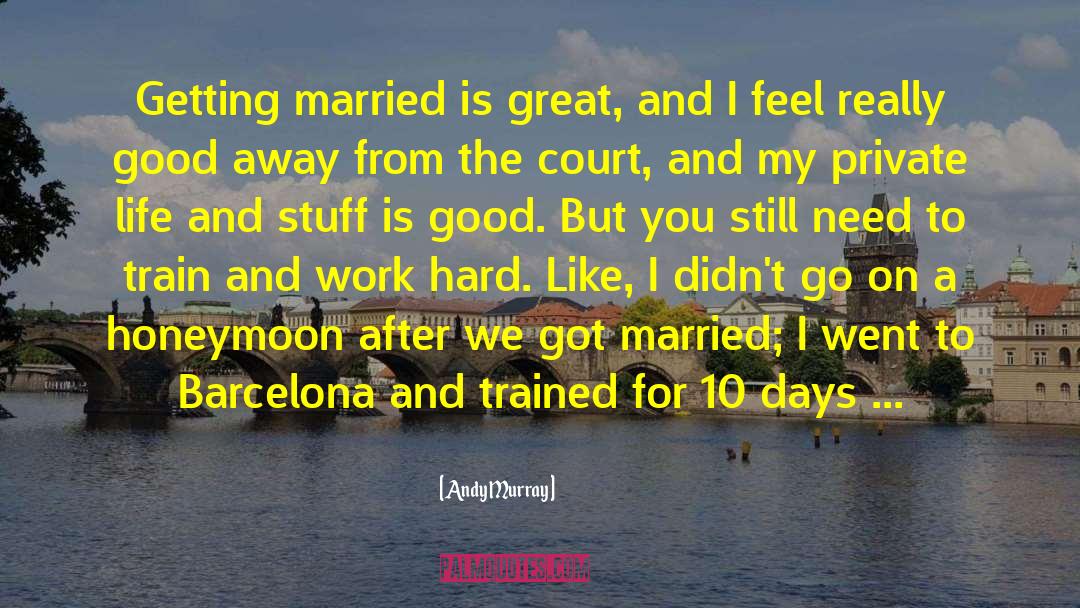 Getting Married quotes by Andy Murray