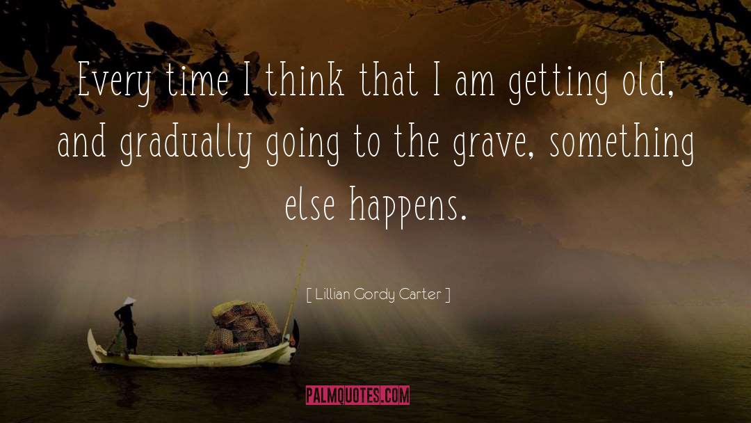 Getting Old quotes by Lillian Gordy Carter