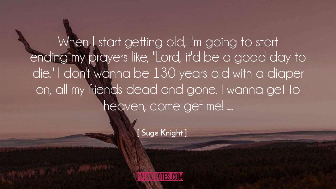 Getting Old quotes by Suge Knight