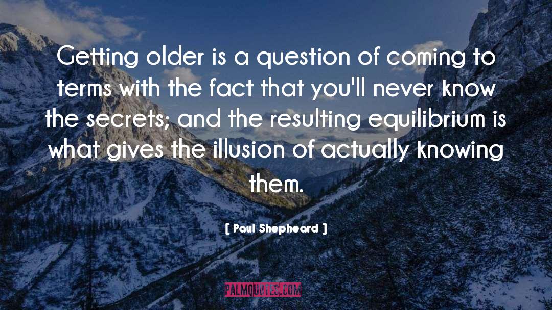 Getting Older quotes by Paul Shepheard