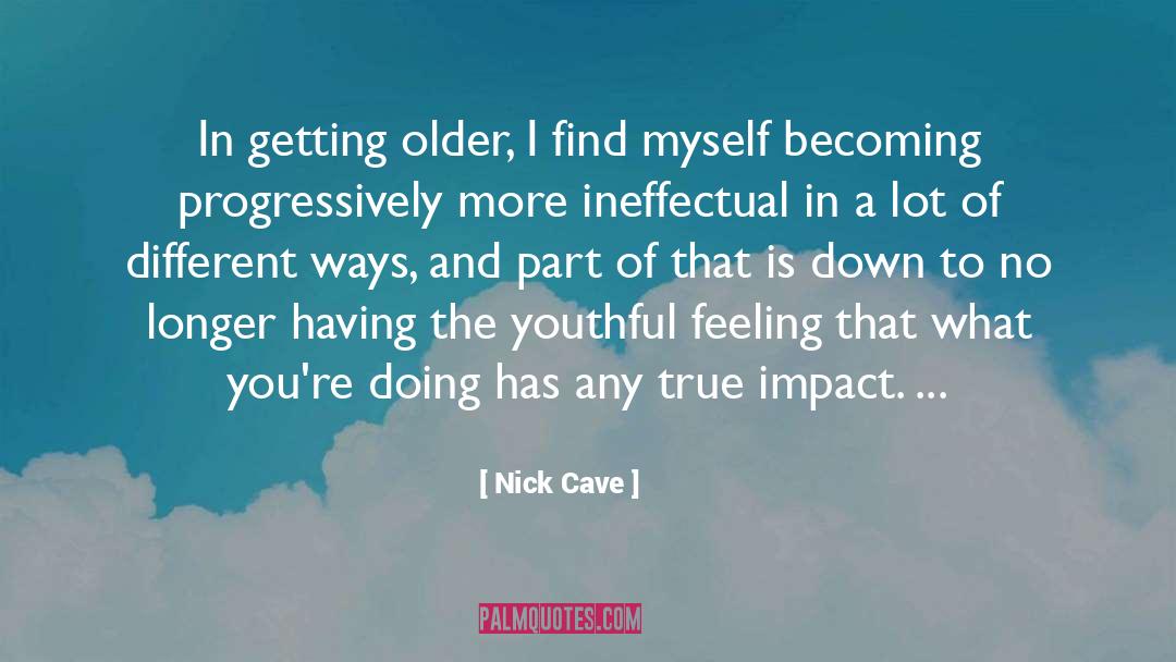 Getting Older quotes by Nick Cave