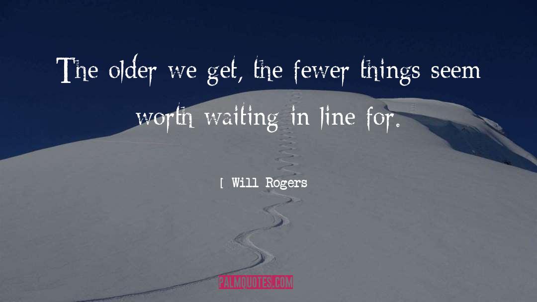 Getting Older quotes by Will Rogers
