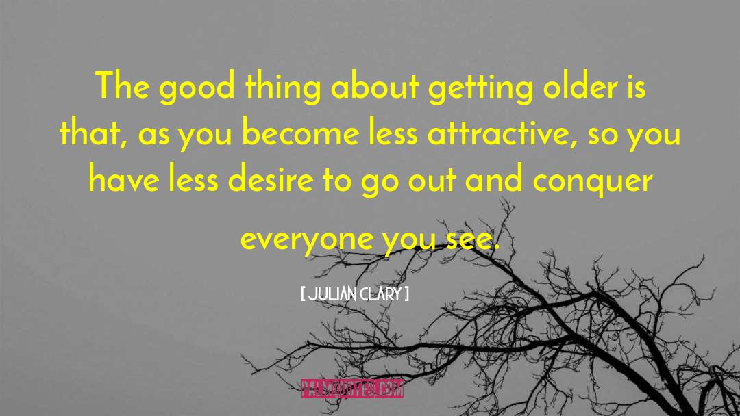 Getting Older quotes by Julian Clary