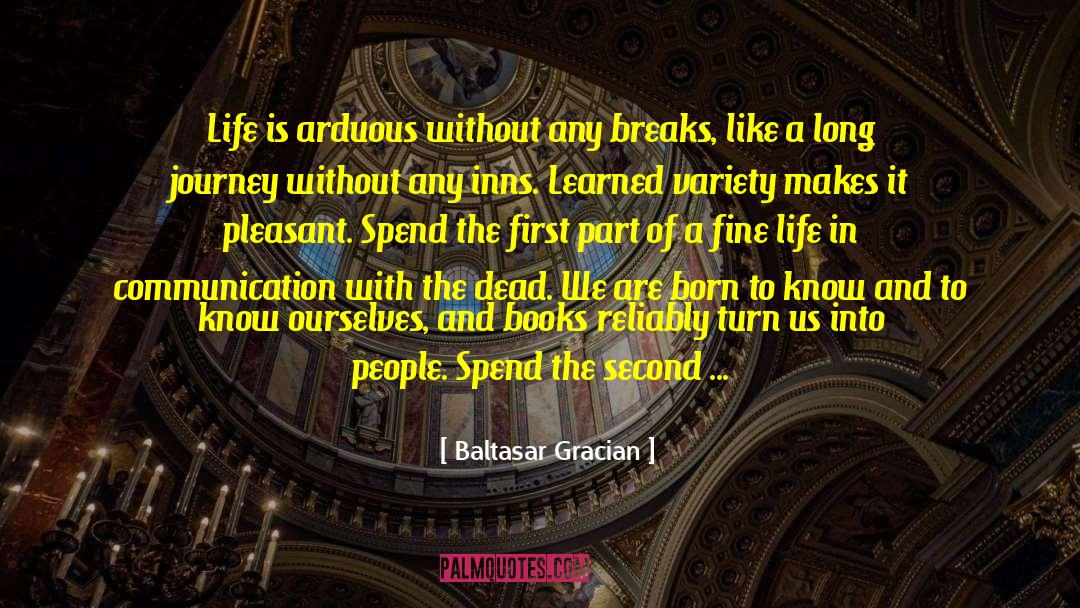 Getting Out And Living Life quotes by Baltasar Gracian