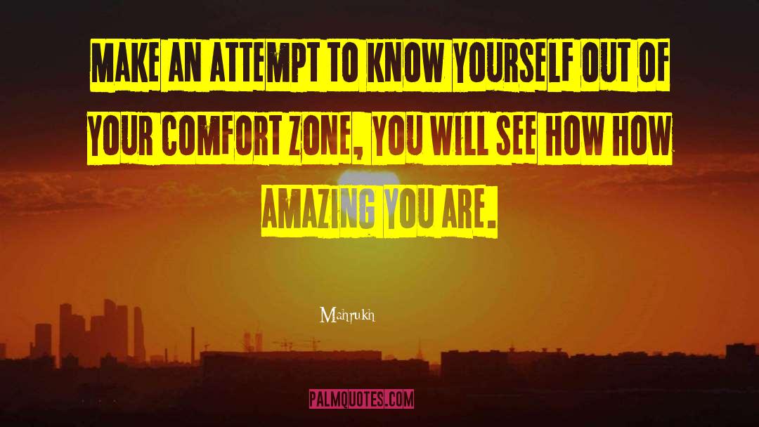 Getting Out Of Comfort Zone Quote quotes by Mahrukh