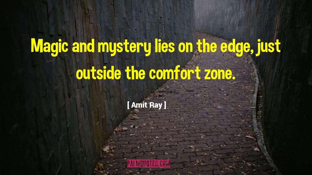 Getting Out Of Comfort Zone Quote quotes by Amit Ray