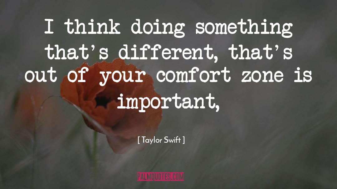 Getting Out Of Comfort Zone Quote quotes by Taylor Swift